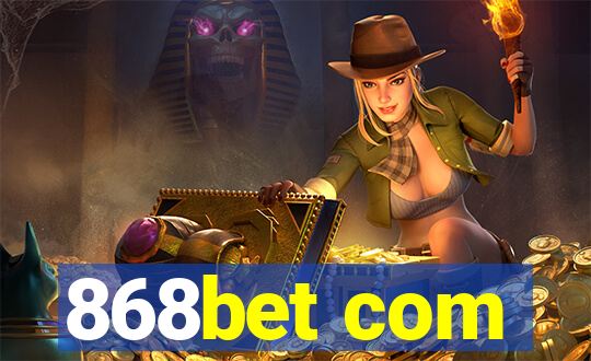 868bet com